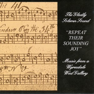 Repeat Their Sounding Joy - Music from a Wyresdale West Gallery